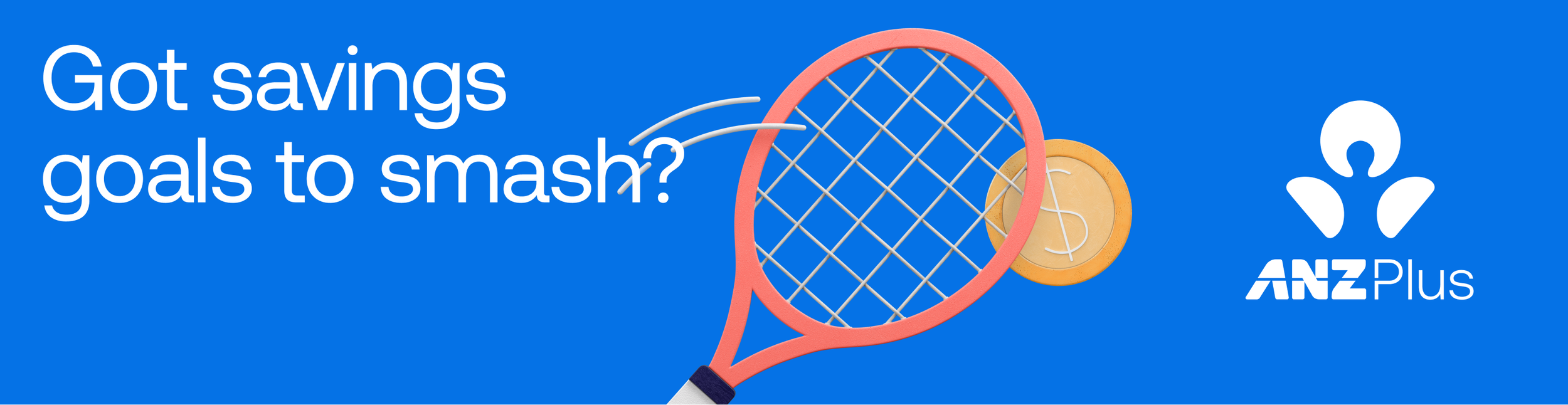 Got savings goals to smash?, ANZ Plus campaign banner